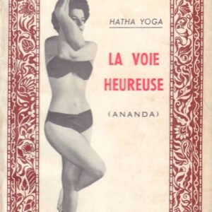 KERNEIZ, C. Le Hatha Yoga: La Voie Heureuse (Ananda).