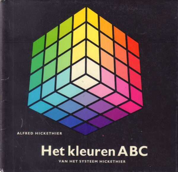HICKETHIER, Alfred. Het Kleuren ABC: van het systeem Hickethier.
