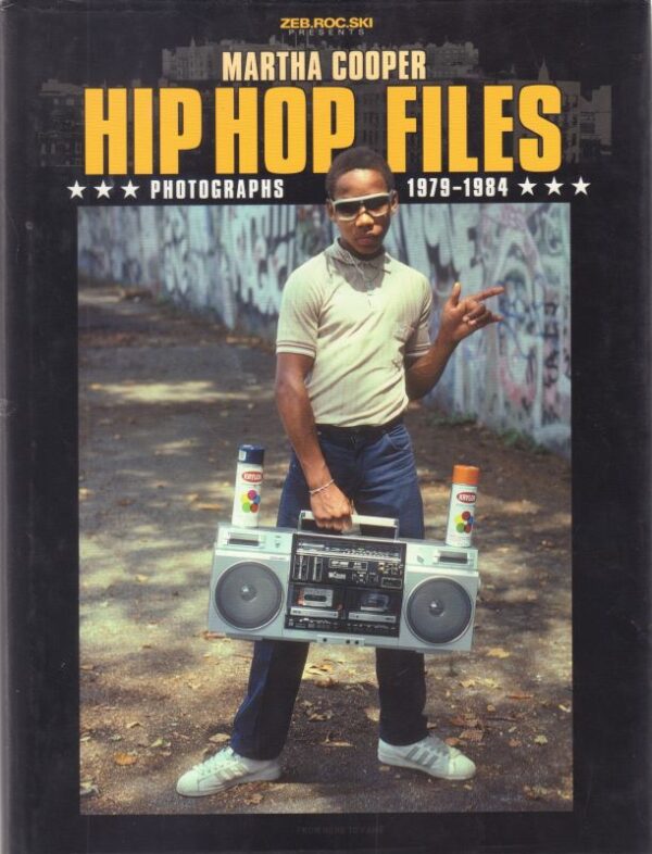 COOPER, Martha. Hip Hop Files: Photographs 1979 -1984.