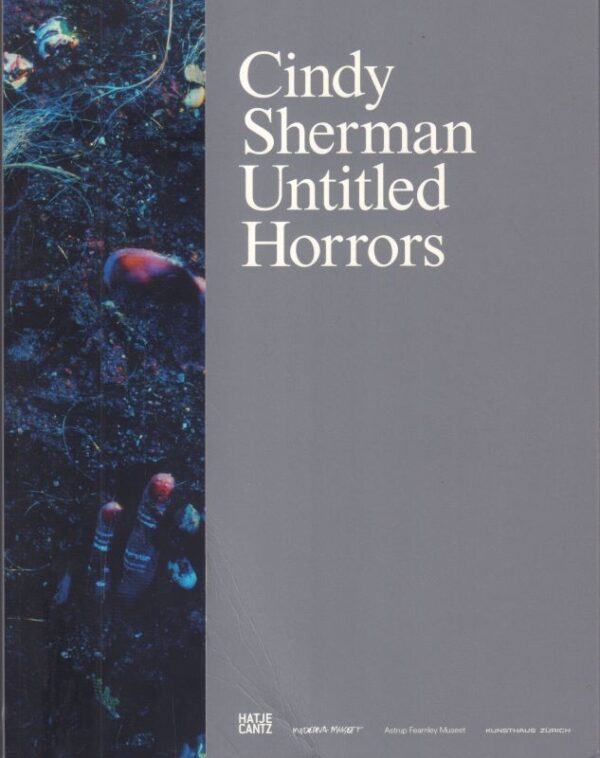 SHERMAN, Cindy.  Untitled Horrors.