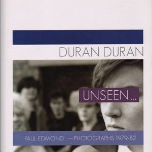 de GRAAF, Kasper and GARRETT, Malcolm. Duran Duran: Unseen - Paul Edmond - Photographs 1979-1982.