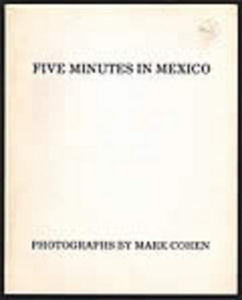 COHEN, Mark. Five Minutes in Mexico.
