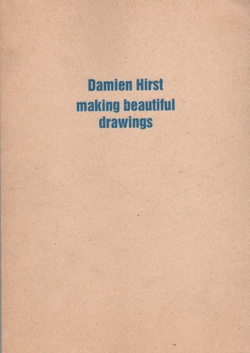 HIRST, Damien. Making Beautiful Drawings.
