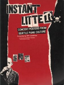 CHANTRY, Art. Instant Litter: Concrt Posters from Seattle Punk Culture.