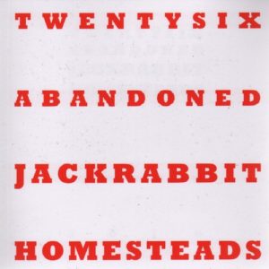 STRINFELLOW, Kim. Twentysix Abandoned Jackrabbit Homesteads