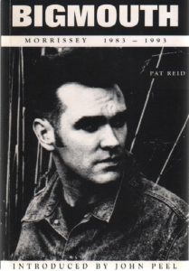 REID, Pat. Bigmouth: Morrissey 1983-1993.