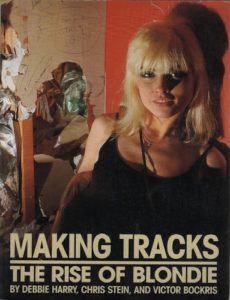 HARRY, Debbie, STEIN, Chris and BOCKRIS, Chris. Making Tracks: The Rise of Blondie.