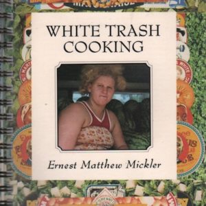 MICKLER, Ernest Matthew. White Trash Cooking.