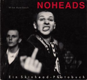 AUERBACH, Mike. Noheads: Ein Skinhead-Photobuch.