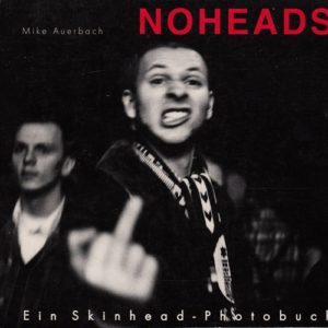 AUERBACH, Mike. Noheads: Ein Skinhead-Photobuch.