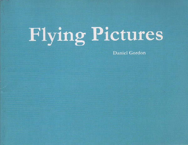 GORDON, Daniel. Flying Pictures.