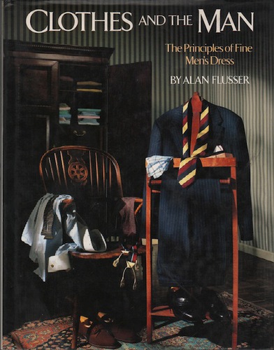 FLUSSER, Alan. Clothes and the Man: The Principles of Fine Dress.