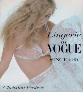 PROBERT, Christina. Lingerie in Vogue since 1910