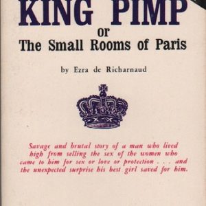 de RICHARNAUD, Ezra. King Pimp or the small rooms of Paris.