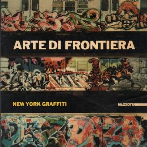 ALINOVI, Francesca. Arte di Frontiera: New York Graffiti.