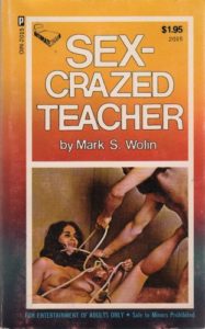 WOLIN, Mark S. Sex-Crazed Teacher.