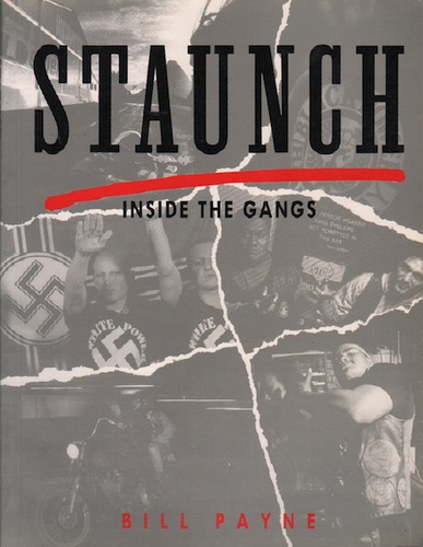 PAYNE, Bill. Staunch: Inside the Gangs.