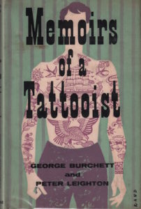 BURCHETT, George and Peter Leighton. Memoirs of a Tattooist.
