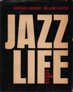 BERENDT, Joachim E. and William Claxton. Jazz Life: Auf Den Spuren Des Jazz.