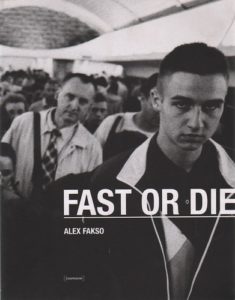 FAKSO, Alex. Fast or Die.