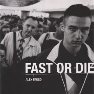 FAKSO, Alex. Fast or Die.