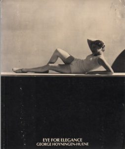 EWING, William A. Eye for Elegance: George Hoyningen-Huene.