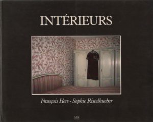 HERS, Francois and Sophie RISTELHUEBER. Interieurs.