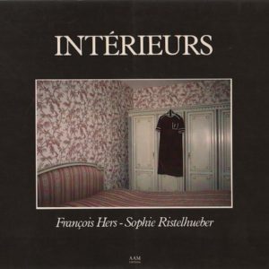 HERS, Francois and Sophie RISTELHUEBER. Interieurs.