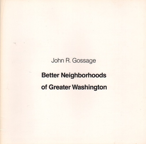 GOSSAGE, John R. Better Neighbourhoods of Greater Washington.