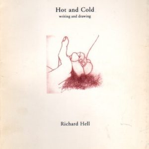 HELL, Richard. Hot and Cold.