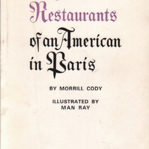 CODY, Morrill. The Favorite Restaurants of an American in Paris.