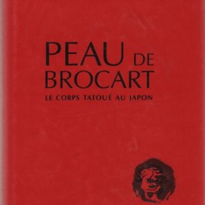 PONS, Philippe. Peau de Brocart: Le Corps Tatoue au Japon.