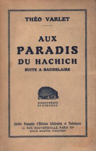 VARLET, Theo. Aux Paradis du Hachich: a suite Bauldelaire.