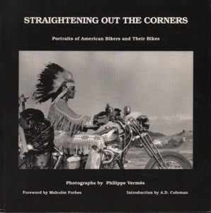 VERMES, Philippe. Straigntening Out the Corners: Portraits of American Bikers and their Bikes.