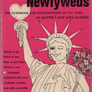 CLARK, Kay. New York is for Newlyweds: The Guidebook for Honeymooners of all Ages No Matter How Long Married.