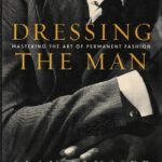 FLUSSER, Alan. Dressing the Man: Mastering the Art of