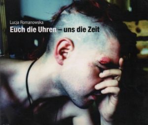 ROMANOWSKA, Lucja. Eucdie Uhren - uns die Zeit Strabenpunks 1999-2009