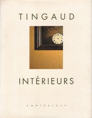 TINGAUD, Jean-Marc. Interieurs.