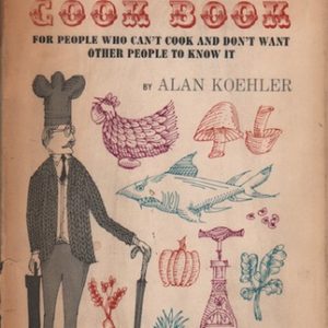 KLOEHLER, Alan. The Madison Avenue Cook Book: for people who cant cook and dont want other people to know it.