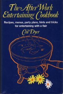 DYER, Ceil. The After Work Entertaining Cookbook.