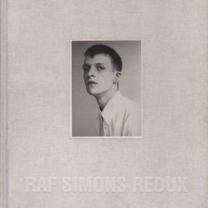 SIMONS, Raf. Raf Simons Redux.