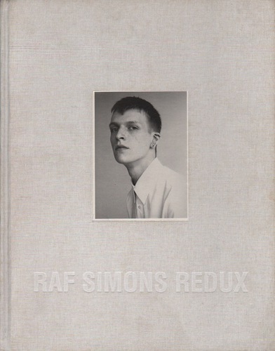SIMONS, Raf. Raf Simons Redux.