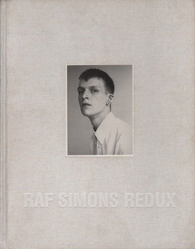 SIMONS, Raf. Raf Simons Redux.