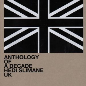 SLIMANE, Hedi. Anthology of a Decade: UK