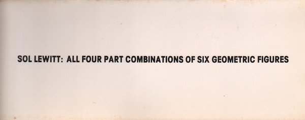 LeWITT, Sol. All Four Part Combinations of Six Geometric Figures.