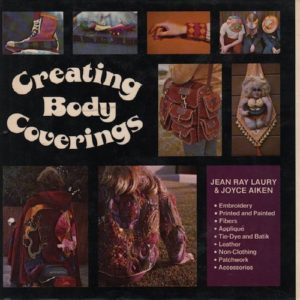 LAURY, Jean Ray and Joyce AIKEN. Creating Body Coverings.