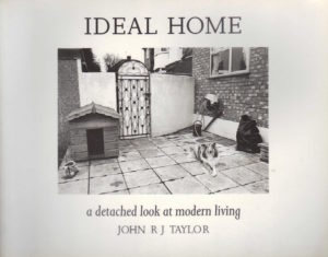 TAYLOR, John R.J. Ideal Home: A Detached Look at Modern Living.