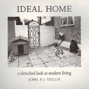 TAYLOR, John R.J. Ideal Home: A Detached Look at Modern Living.