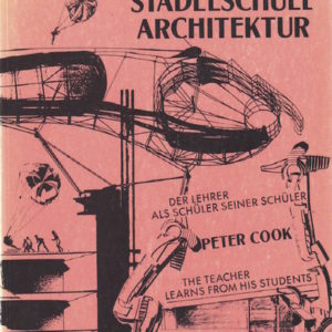 COOK, Peter. Stadelschule Architektur: The Teacher Learns from his Students.