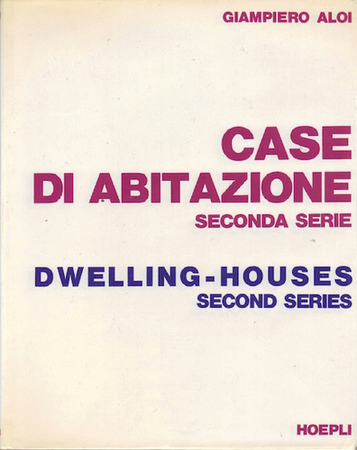 ALOI, Giampiero. Case Di Abit Azione: seconda serie / Dwelling Houses: second series.